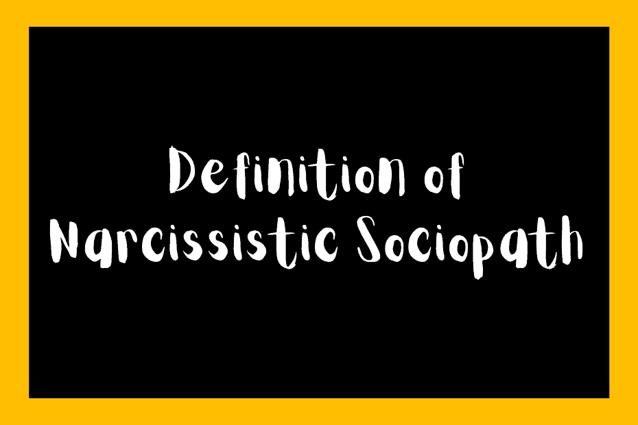 Definition of Narcissistic Sociopath
