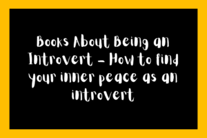 Books About Being an Introvert - How to find your inner peace as an introvert